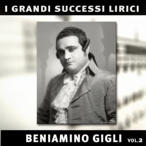 Beniamino Gigli: I grandi successi lirici, vol. 2 - Beniamino Gigli