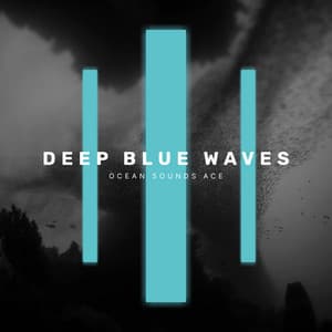 Deep Blue Waves - Ocean Sounds ACE