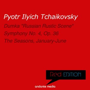Red Edition - Tchaikovsky: Symphony No. 4, Op. 36 & The Seasons, Op. 37a - Pyotr Ilyich Tchaikovsky