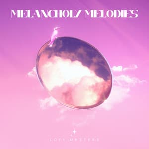 Melancholy Melodies: Smooth Lofi Vibes - Lofi Masters