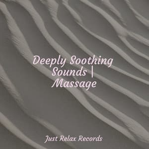 Deeply Soothing Sounds | Massage - Reiki Music