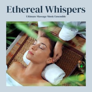 Ethereal Whispers: Spa Music - Ultimate Massage Music Ensemble