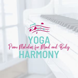 Yoga Harmony: Piano Melodies for Mind and Body - Piano and Ocean Waves Experience