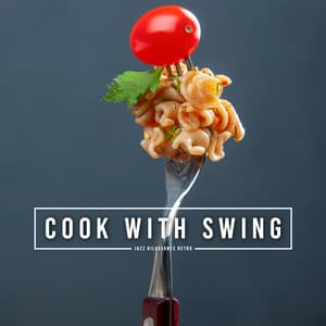 Cook with Swing - Jazz Rilassante Retro