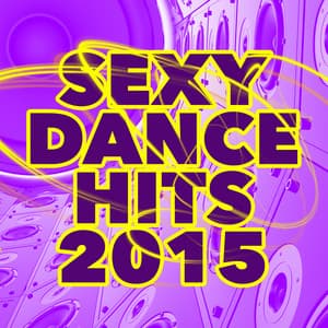 Sexy Dance Hits 2015 - Dance Hits 2014 & Dance Hits 2015