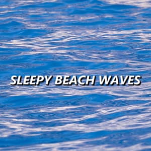 Sleepy Beach Waves - Sleepy Sounds