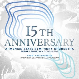15th Anniversary: Khachaturian – Symphony No. 2 in E Minor "The Bell" - Aram Khachaturian