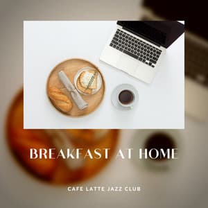 Breakfast at Home - Coffee Shop Jazz Relax