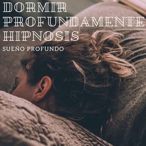 Sueño Profundo - Dormir Profundamente Hipnosis
