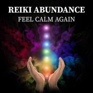 Reiki Abundance: Feel Calm Again - Reiki Healing Zone