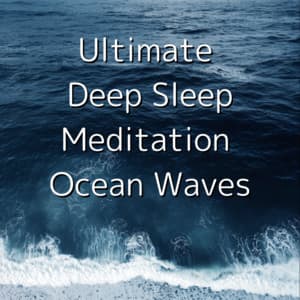 Ultimate Deep Sleep Meditation Ocean Waves - Ocean Waves for Deep Sleep