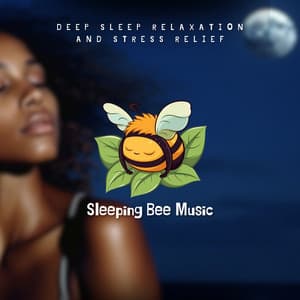 Deep Sleep Relaxation and Stress Relief - Sleeping Bee Music