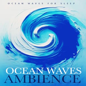 Ocean Waves Ambience - Ocean Waves For Sleep