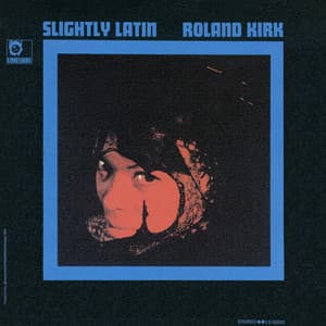 Slightly Latin - Rahsaan Roland Kirk