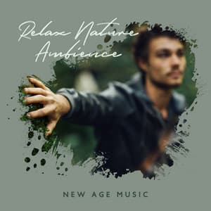 Relax Nature Ambience: New Age Music and Peaceful Moment for Take a Deep Breath - Total Relax Music Ambient