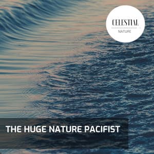 The Huge Nature Pacifist - Nature Radiance