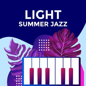 Light Summer Jazz: Easy Listening Jazz & Bossa Nova for Soul - Instrumental Jazz Music Zone