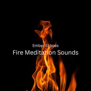 Ember Echoes: Fire Meditation Sounds - Cleaning Music