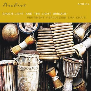 Pertinent Percussion Cha Cha's - Enoch Light and The Light Brigade