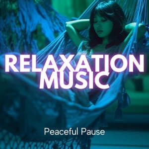 Relaxation Music: Peaceful Pause - Everyday New Music