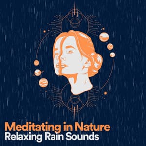Meditating in Nature Relaxing Rain Sounds - Yoga Rain