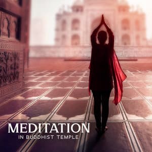 Meditation In Buddhist Temple: Soothing Sounds for Relaxation, Cure for Insomnia, Mind and Body Balance - Relaxation Meditation Songs Divine