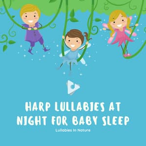 Harp Lullabies at Night for Baby Sleep - Lullabies In Nature