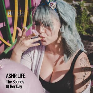 ASMR LIFE - The Sounds Of Her Day - ASMR Anonymous