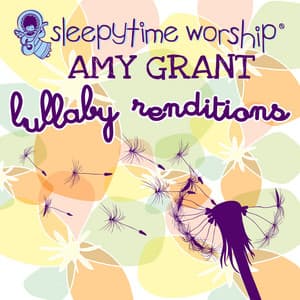 Amy Grant Lullaby Renditions - Sleepytime Worship