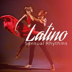 Latino Sensual Rhythms: Sexy Jazz Instrumental Pieces For Couples In Love - Bossalounge