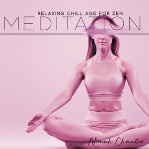 Relaxing Chill Age for Zen Meditation - Nimah Chantis