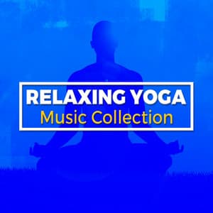 Relaxing Yoga Music Collection - Relaxing Yoga Music
