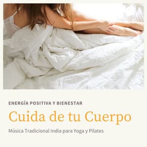 Cuida de tu Cuerpo: Música Tradicional India para Yoga y Pilates, Energía Positiva y Bienestar - Yoga Oasis