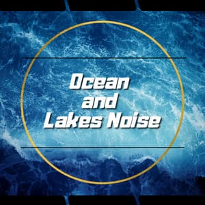 Ocean and Lakes Noise - Ocean Waves Channel