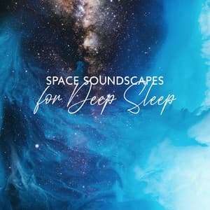 Space Soundscapes for Deep Sleep - Deep Dream Oasis