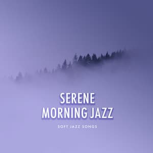 Serene Morning Jazz - Soft Jazz Songs