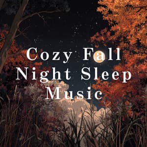 Cozy Fall Night Sleep Music - Hugo Focus