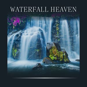 Waterfall Heaven - Fresh Water Sounds