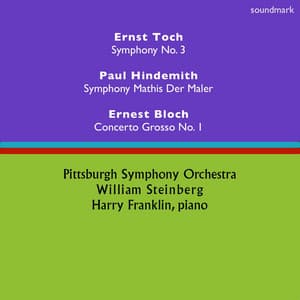 Ernst Toch: Symphony No. 3 - Paul Hindemith: Symphony: Mathis der Maler - Ernest Bloch: Concerto Grosso No. 1 - William Steinberg