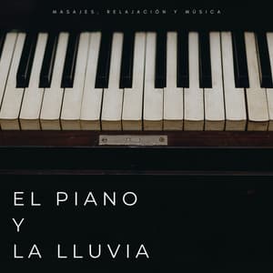 El Piano Y La Lluvia: Masajes, Relajación Y Música - Sonidos de la Naturaleza Relax