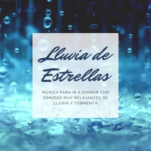 Lluvia de Estrellas: Música para Ir a Dormir con Sonidos muy Relajantes de Lluvia y Tormenta - Sonidos De Lluvia y Viento