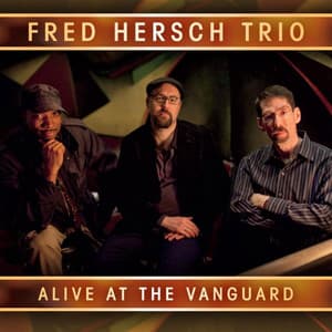 Alive at the Vanguard - Fred Hersch Trio