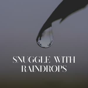 Snuggle with Raindrops - Nature & Rainforest Sounds Collective