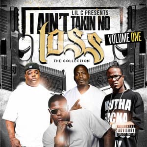 I Ain't Takin' No Loss: The Collection, Vol. 1 - Lil C