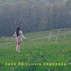 Jazz De Lluvia Perezosa - La Lluvia Suena Expertos en Naturaleza