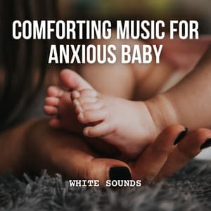 White Noise: Comforting Music for Anxious Baby - White Noise Baby Sleep