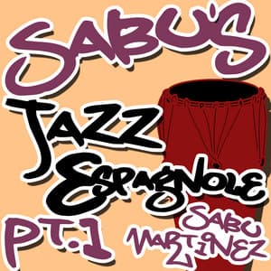 Sabu's Jazz Espagnole, Pt. 1 - Sabu Martinez