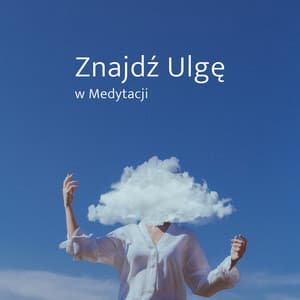 Znajdź Ulgę w Medytacji: Harmonijna Muzyka by Być Tu i Teraz - Strefa Relaksacyjnej Muzyki