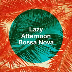 Lazy Afternoon Bossa Nova - Bosanova Brasilero