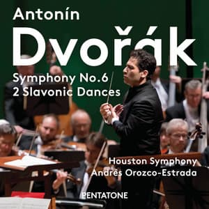 Antonin Dvořák: Symphony No. 6 & 2 Slavonic Dances - Antonín Dvořák
